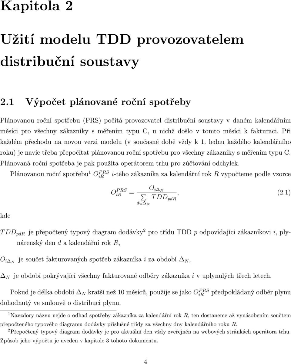 měsíci k fakturaci. Při každém přechodu na novou verzi modelu (v současné době vždy k 1.