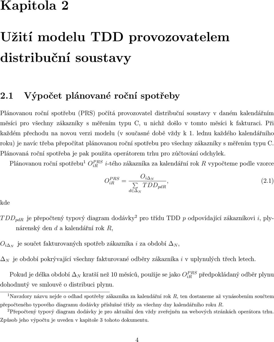 měsíci k fakturaci. Při každém přechodu na novou verzi modelu (v současné době vždy k 1.