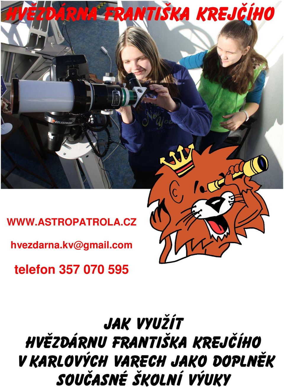 com telefon 357 070 595 JAK VYUŽÍT HVĚZDÁRNU