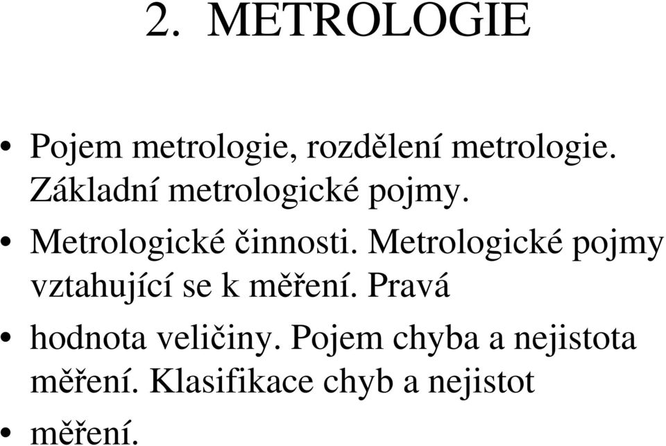 Metrologické pojmy vztahující se k měření.