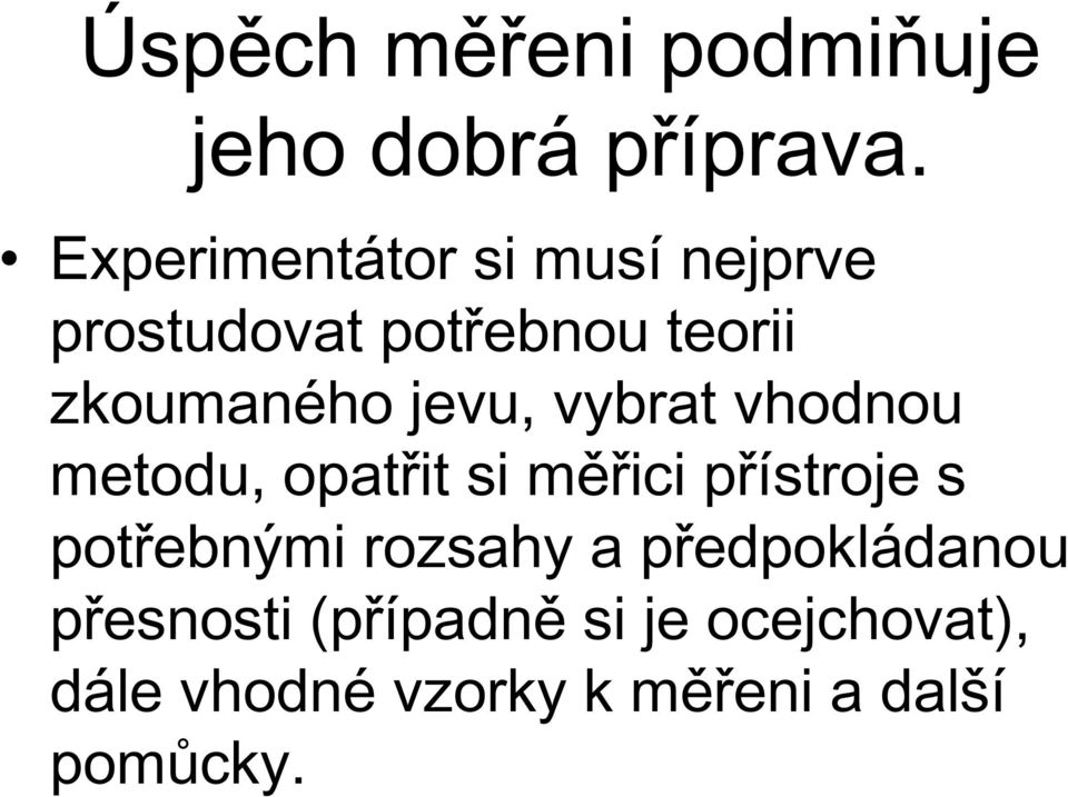 jevu, vybrat vhodnou metodu, opatřit si měřici přístroje s potřebnými