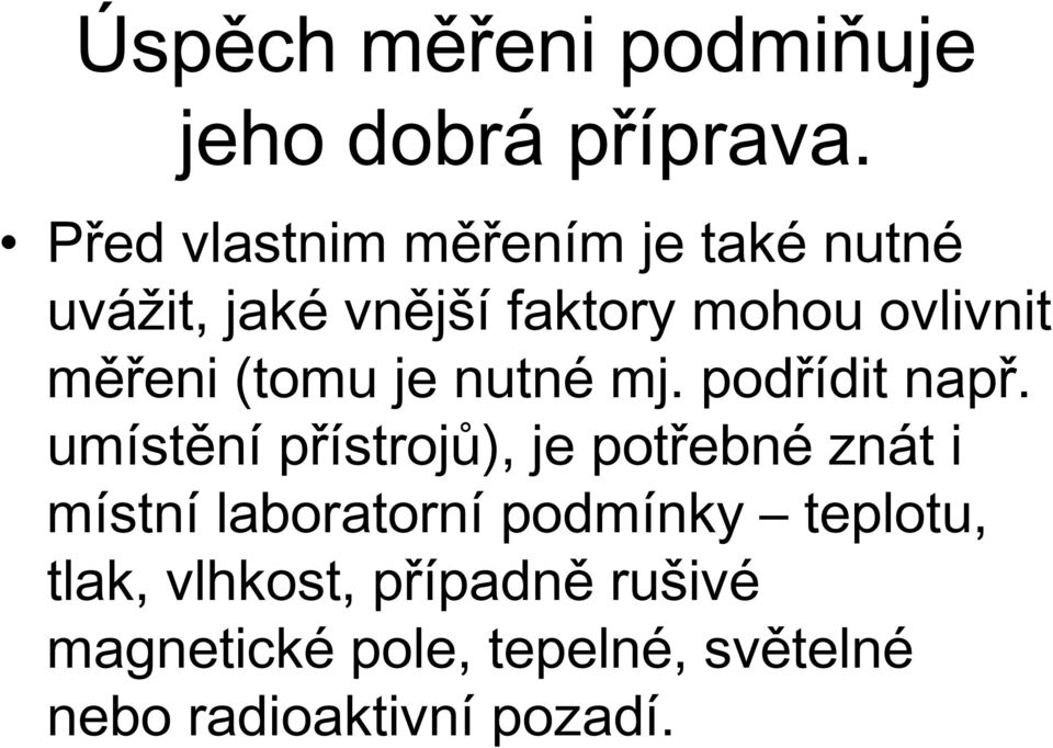 měřeni (tomu je nutné mj. podřídit např.