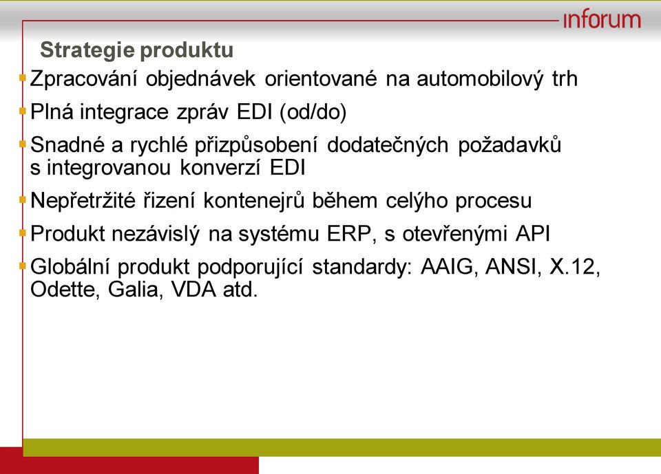 konverzí EDI Nepřetržité řizení kontenejrů během celýho procesu Produkt nezávislý na