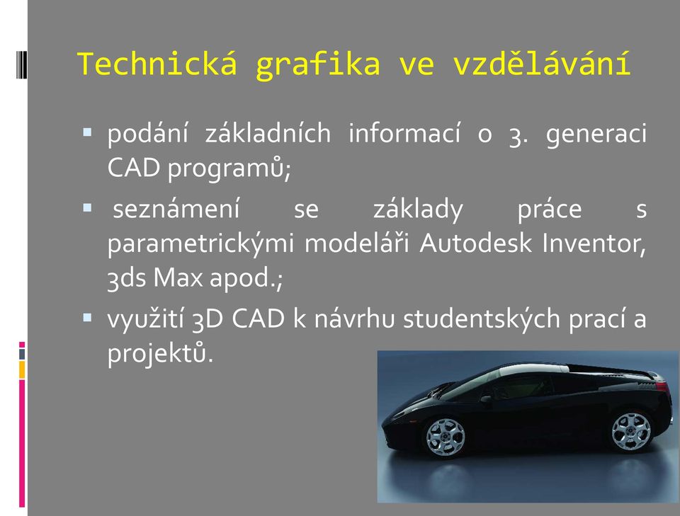 generaci CAD programů; seznámení se základy práce s