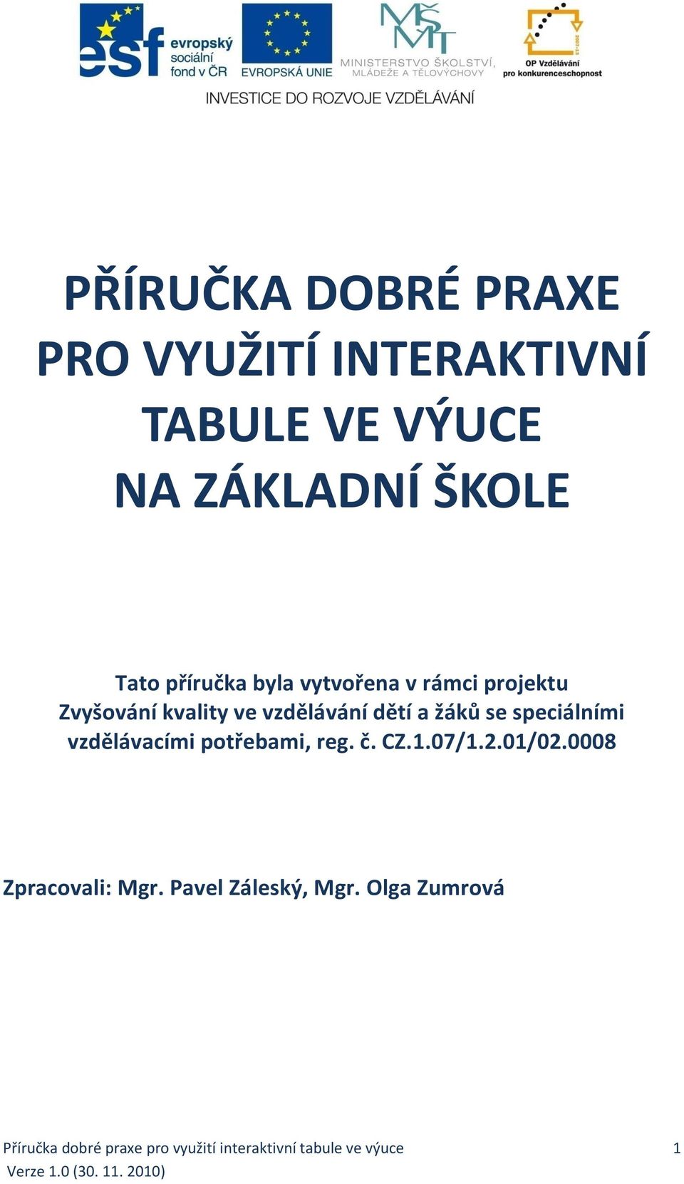 speciálními vzdělávacími potřebami, reg. č. CZ.1.07/1.2.01/02.0008 Zpracovali: Mgr.