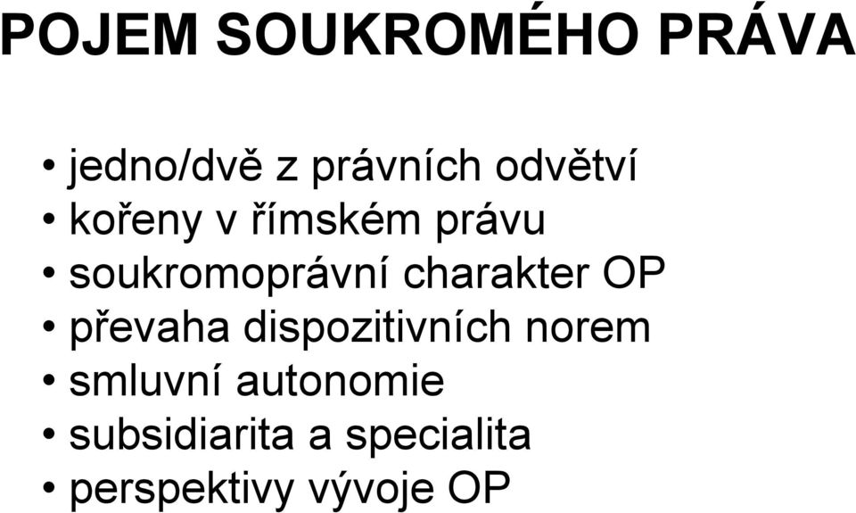 charakter OP převaha dispozitivních norem smluvní