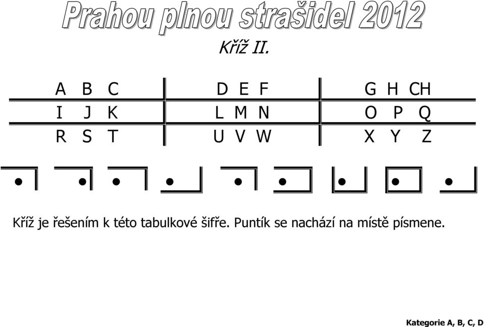 Q R S T U V W X Y Z Kříž je