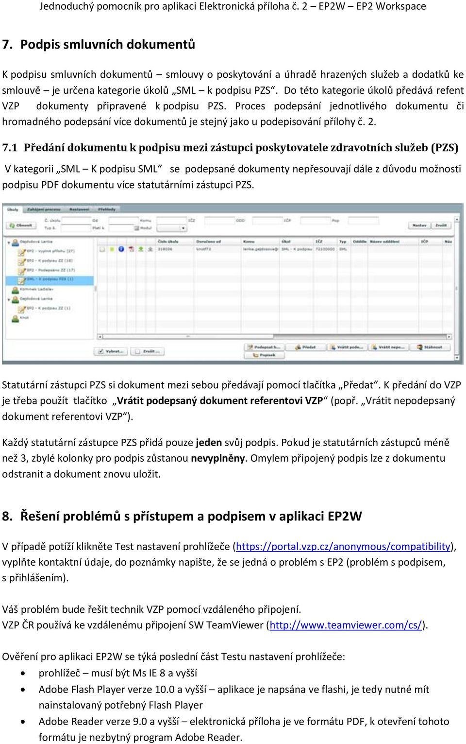 2. 7.1 Předání dokumentu k podpisu mezi zástupci poskytovatele zdravotních služeb (PZS) V kategorii SML K podpisu SML se podepsané dokumenty nepřesouvají dále z důvodu možnosti podpisu PDF dokumentu