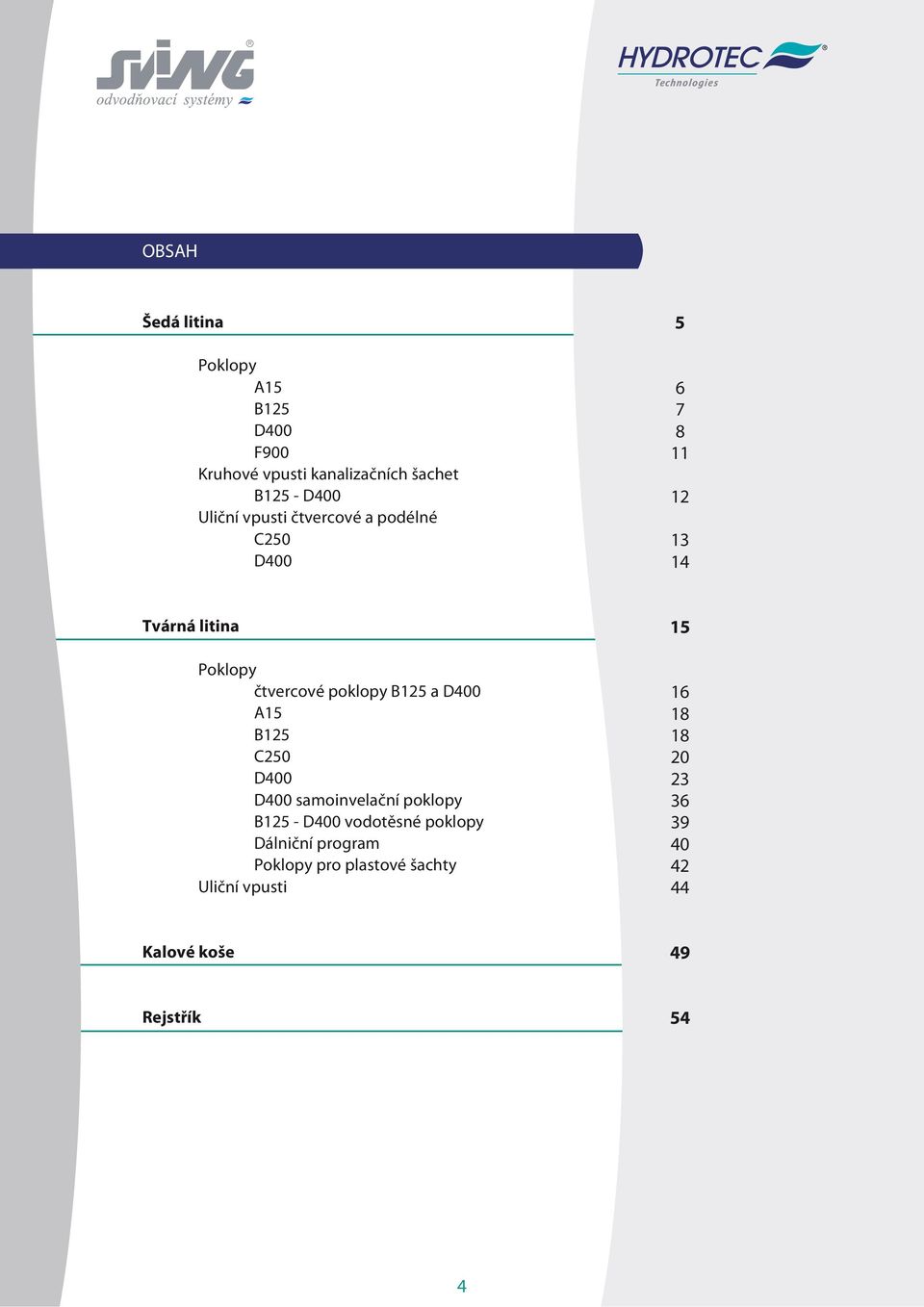 a D400 A15 B125 C250 D400 D400 samoinvelační poklopy B125 - D400 vodotěsné poklopy Dálniční program