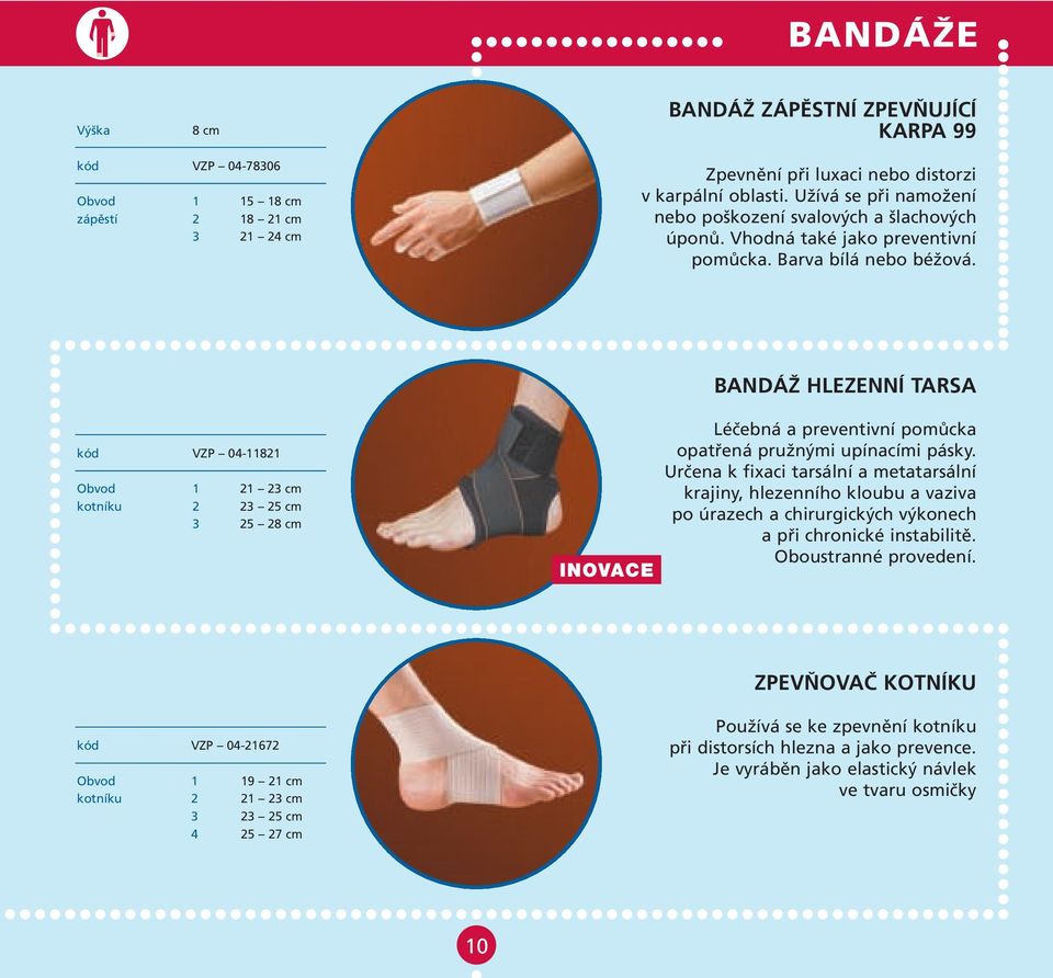 BANDÁŽ HLEZENNÍ TARSA kód VZP 04-11821 Obvod 1 21 23 cm kotníku 2 23 25 cm 3 25 28 cm Léčebná a preventivní pomůcka opatřená pružnými upínacími pásky.