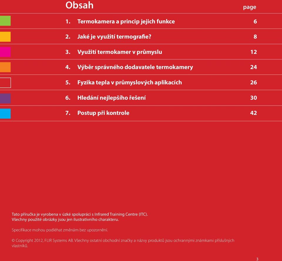 Postup při kontrole 42 Tato příručka je vyrobena v úzké spolupráci s Infrared Training Centre (ITC).