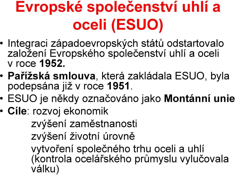 Pařížská smlouva, která zakládala ESUO, byla podepsána již v roce 1951.