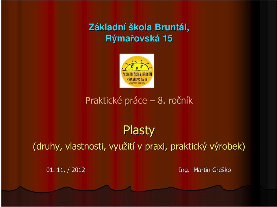 . ročník Plasty (druhy, vlastnosti, využit