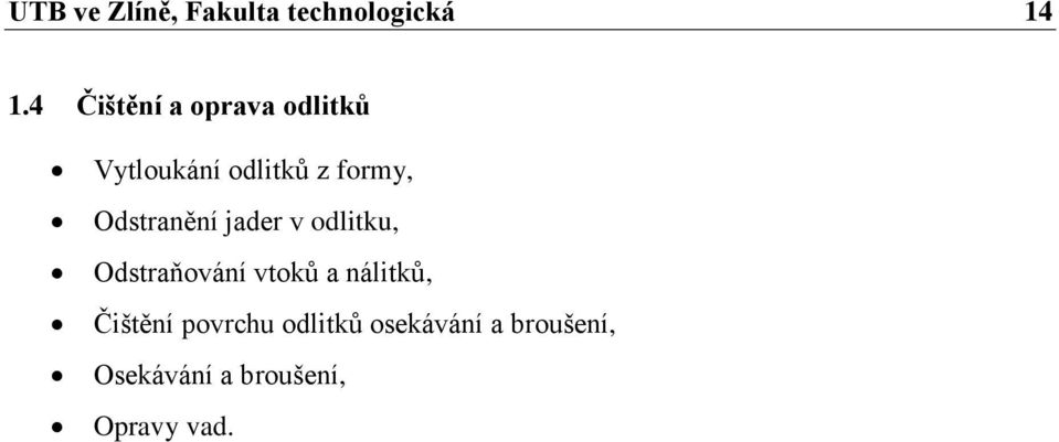 Odstranění jader v odlitku, Odstraňování vtoků a nálitků,