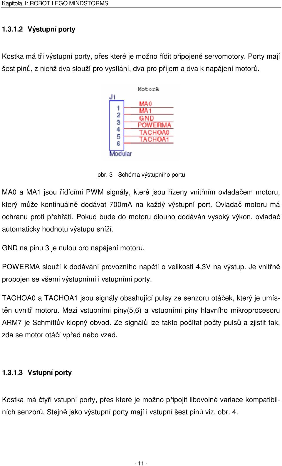 Vstupní analogové signály jsou v A/D převodníku vzorkovány vzorkovací frekvencí f vz =333Hz, protože analogové senzory musí být napájeny alespoň po dobu 3ms, aby byly schopné měření.