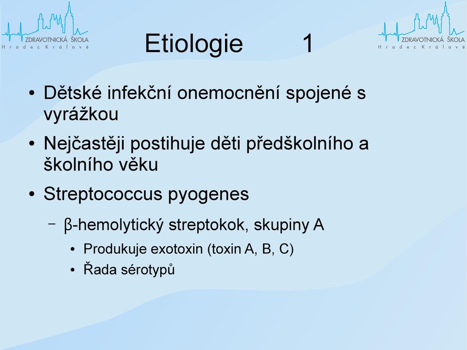 školního věku Streptococcus pyogenes β-hemolytický