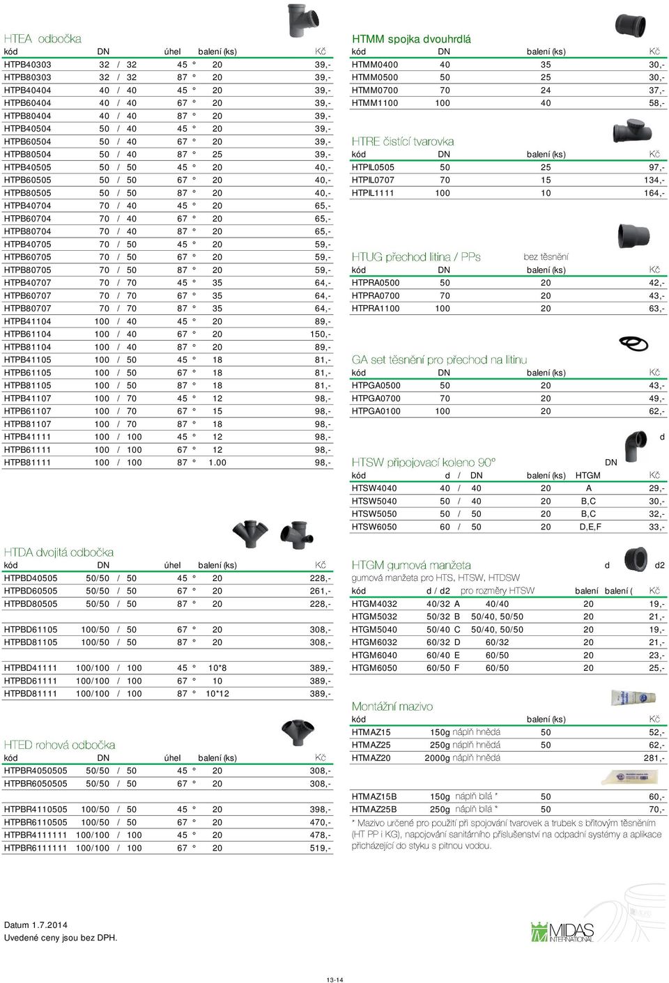 (ks) HTPB40505 50 / 50 45 20 40,- HTPIL0505 50 25 97,- HTPB60505 50 / 50 67 20 40,- HTPIL0707 70 15 134,- HTPB80505 50 / 50 87 20 40,- HTPIL1111 100 10 164,- HTPB40704 70 / 40 45 20 65,- HTPB60704 70