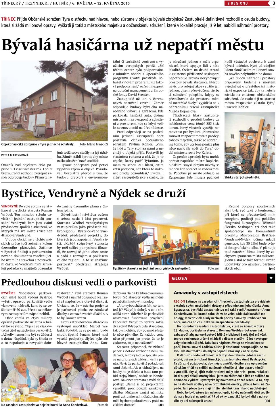 Vyškrtli ji totiž z městského majetku a občanskému sdružení, které v lokalitě pracuje již 9 let, nabídli náhradní prostory.