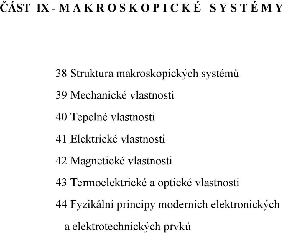 Elektrické vlastnosti 42 Magnetické vlastnosti 43 Termoelektrické a