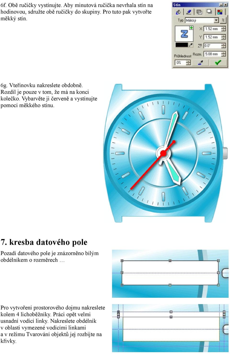 kresba datového pole Pozadí datového pole je znázorněno bílým obdélníkem o rozměrech Pro vytvoření prostorového dojmu nakreslete kolem 4