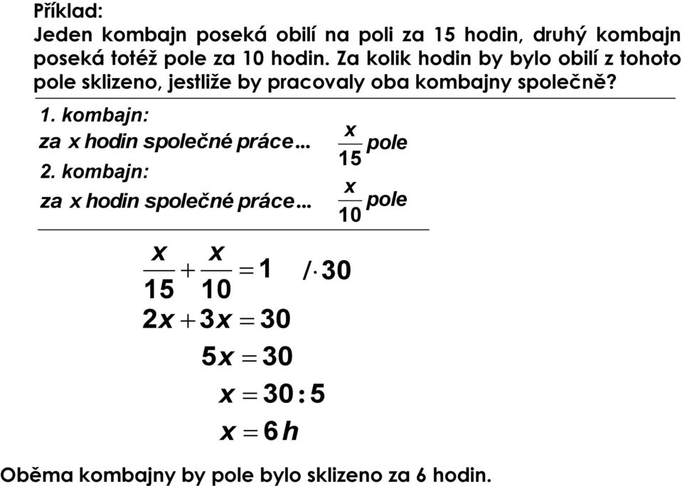 společně? 1. kombajn: za hodin společné práce.