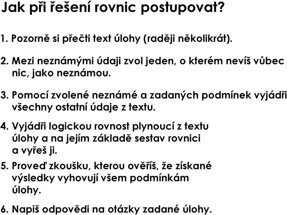 Pomocí zvolené neznámé a zadaných podmínek vyjádři všechny ostatní údaje z tetu. 4.