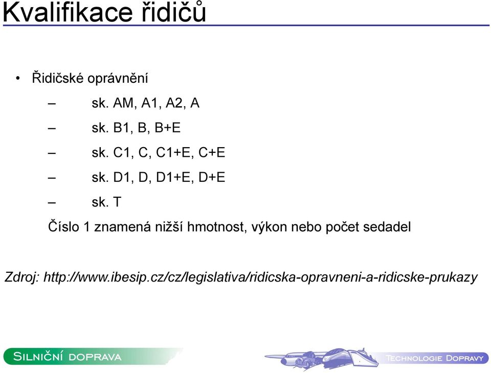 T Číslo 1 znamená nižší hmotnost, výkon nebo počet sedadel