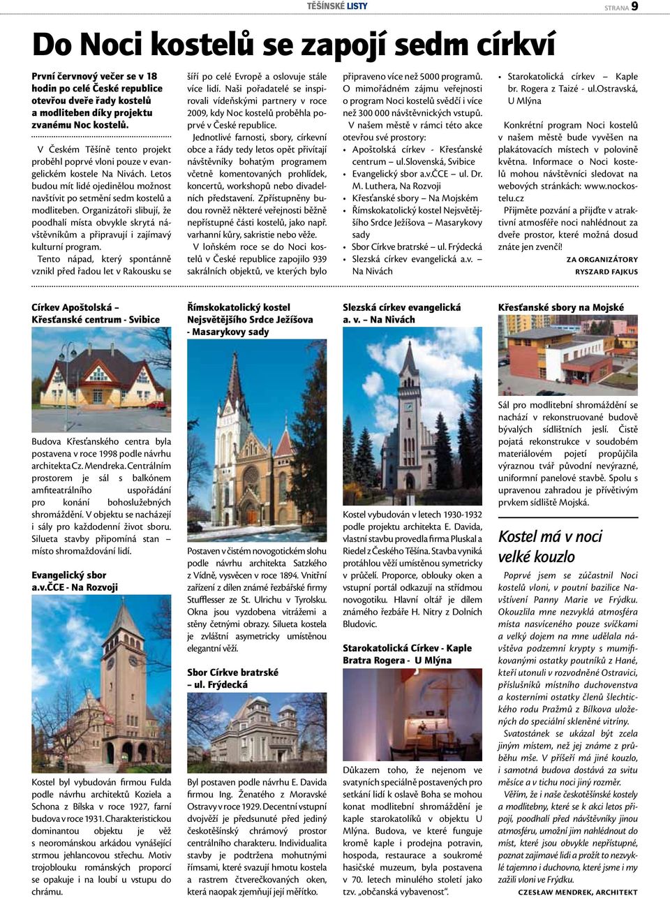 Organizátoři slibují, že poodhalí místa obvykle skrytá návštěvníkům a připravují i zajímavý kulturní program.