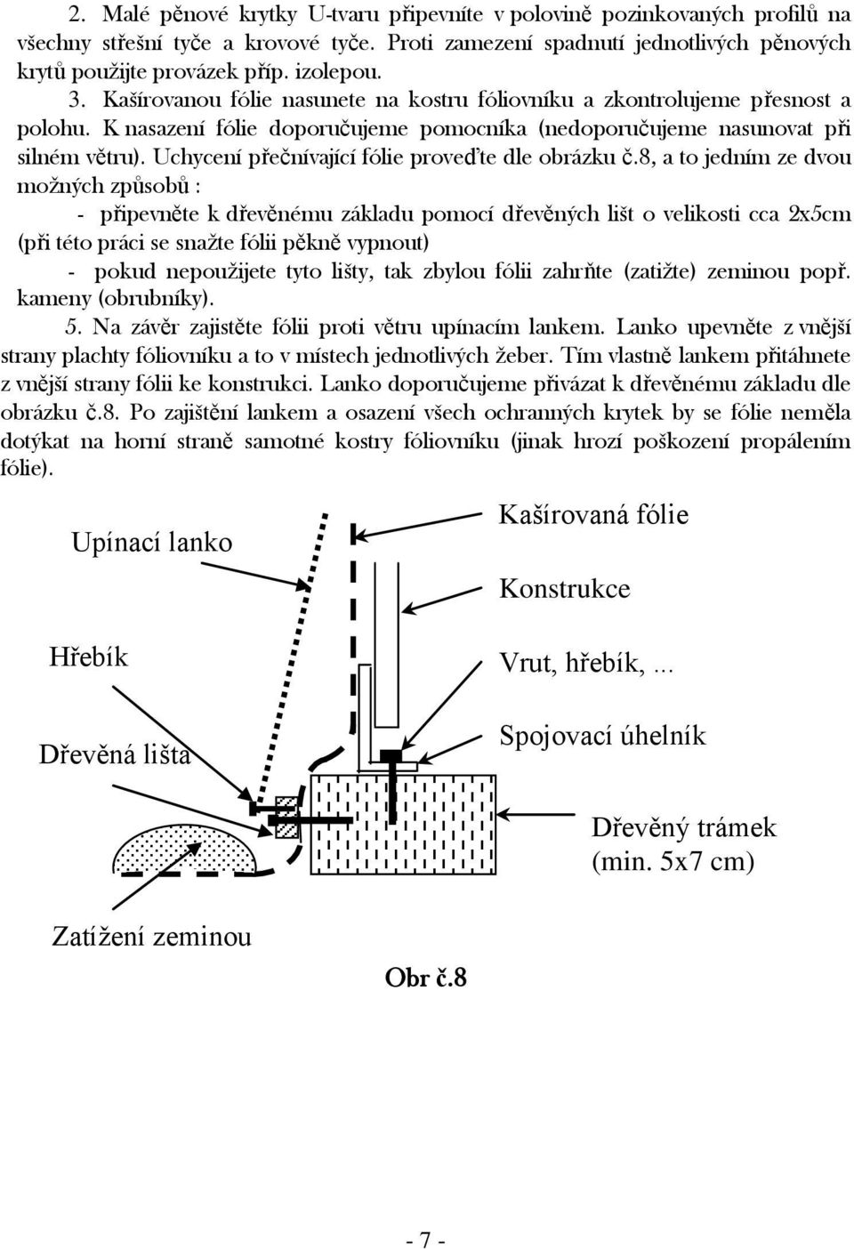 Uchycení přečnívající fólie proveďte dle obrázku č.