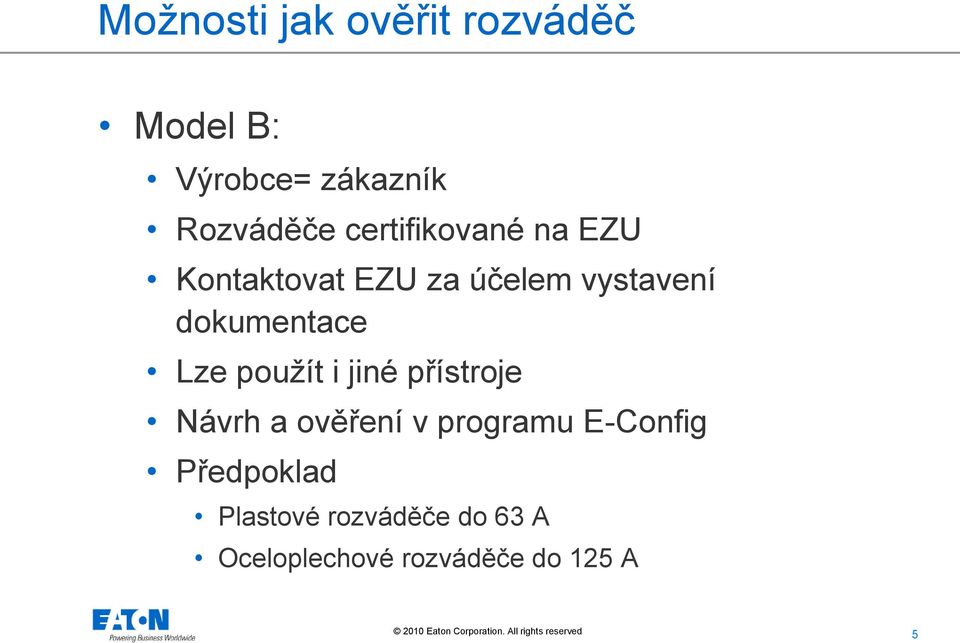 Lze použít i jiné přístroje Návrh a ověření v programu E-Config