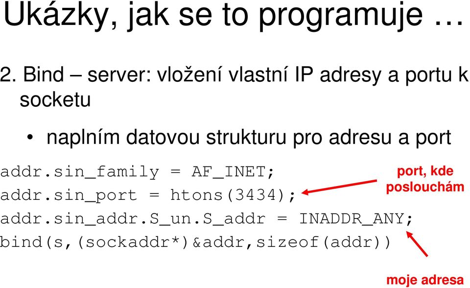 strukturu pro adresu a port addr.