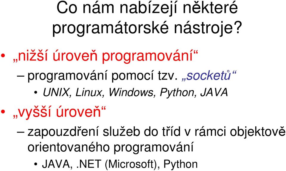 socketů UNIX, Linux, Windows, Python, JAVA vyšší úroveň