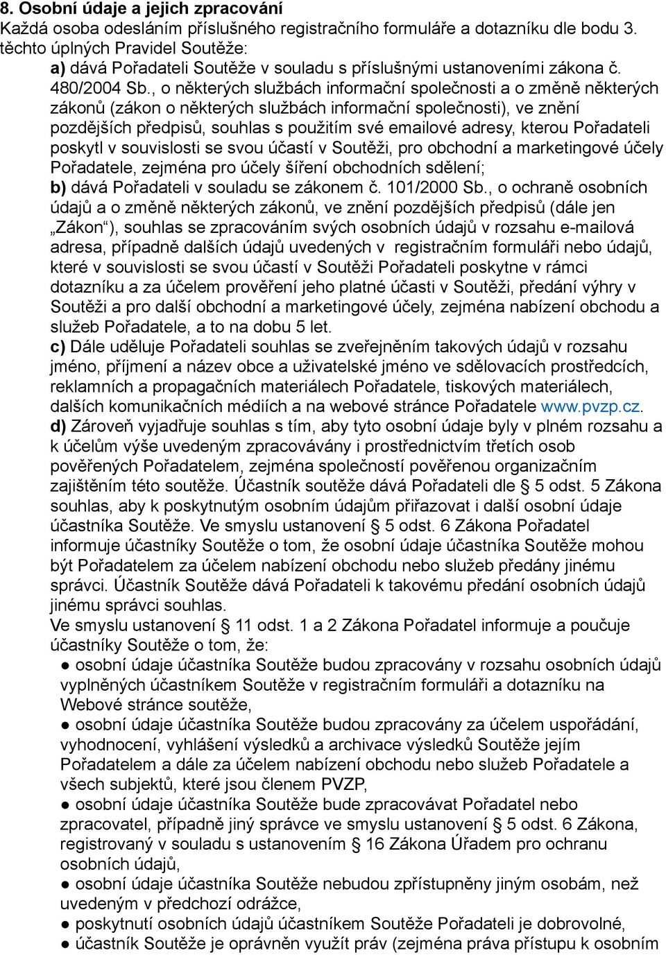 , o některých službách informační společnosti a o změně některých zákonů (zákon o některých službách informační společnosti), ve znění pozdějších předpisů, souhlas s použitím své emailové adresy,