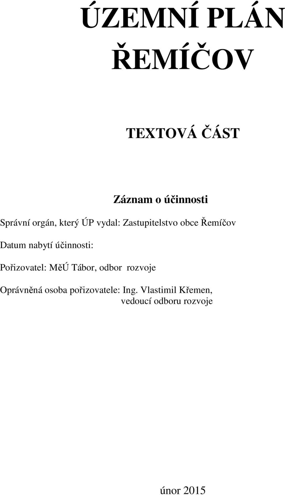 účinnosti: Pořizovatel: MěÚ Tábor, odbor rozvoje Oprávněná osoba