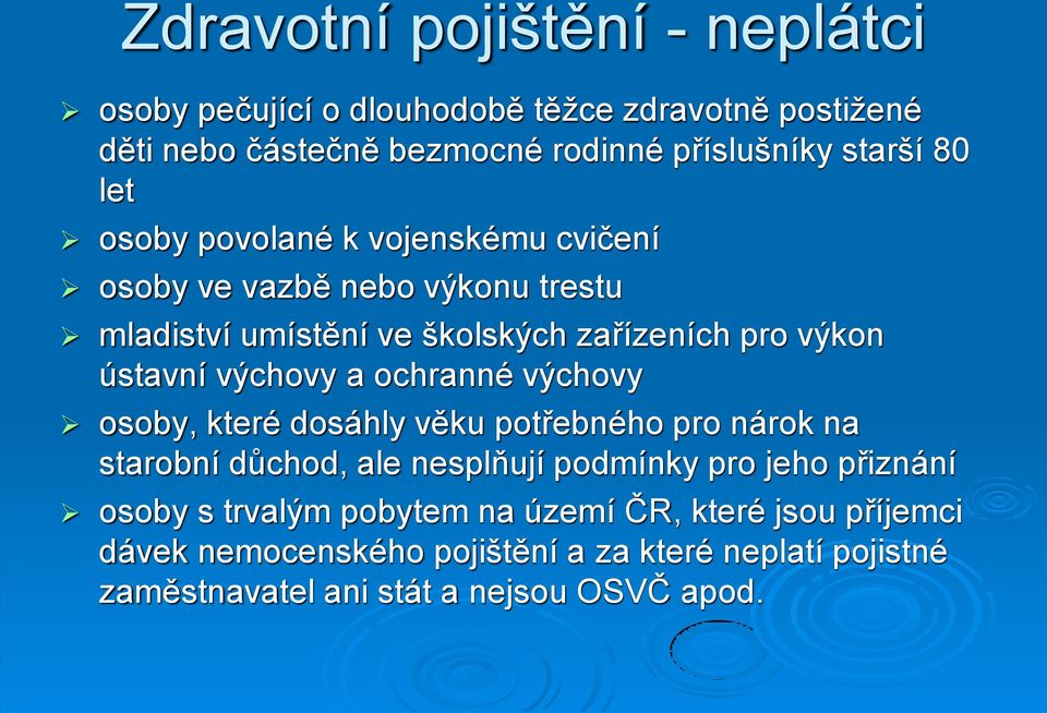 a ochranné výchovy osoby, které dosáhly věku potřebného pro nárok na starobní důchod, ale nesplňují podmínky pro jeho přiznání osoby s trvalým