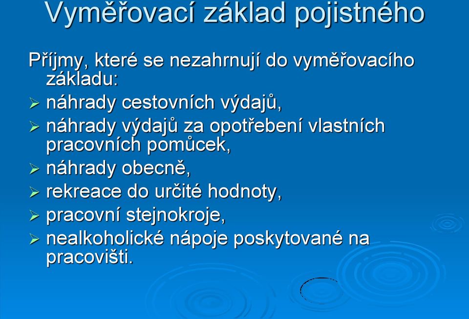 opotřebení vlastních pracovních pomůcek, náhrady obecně, rekreace do