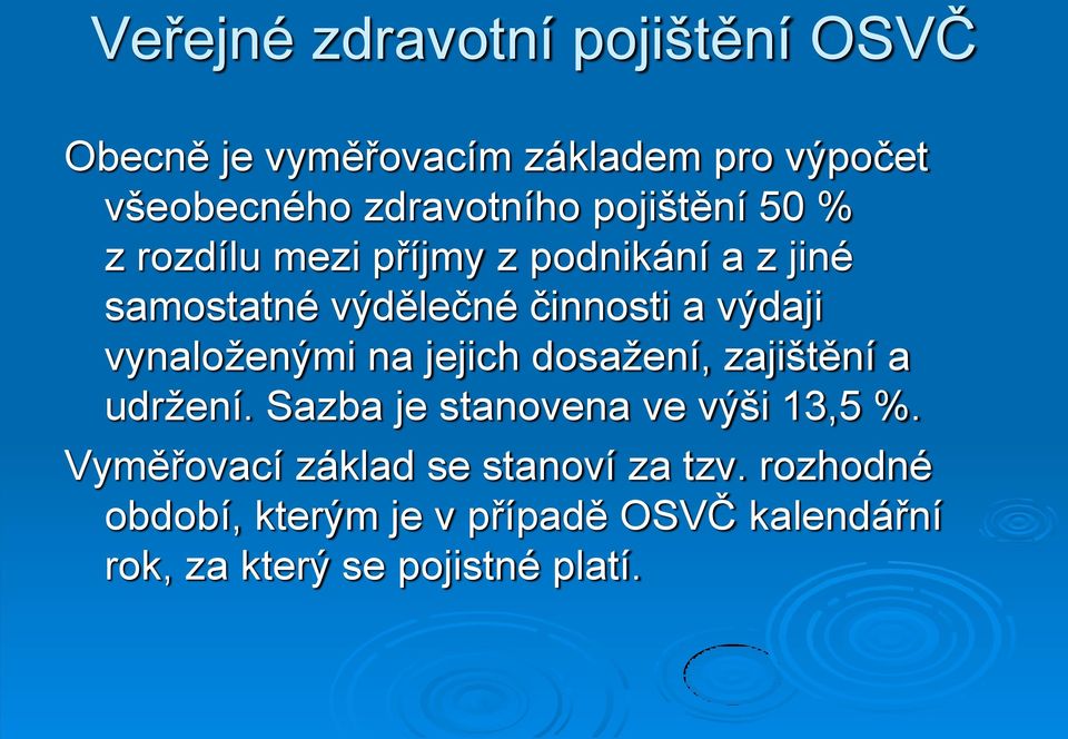 vynaloženými na jejich dosažení, zajištění a udržení. Sazba je stanovena ve výši 13,5 %.