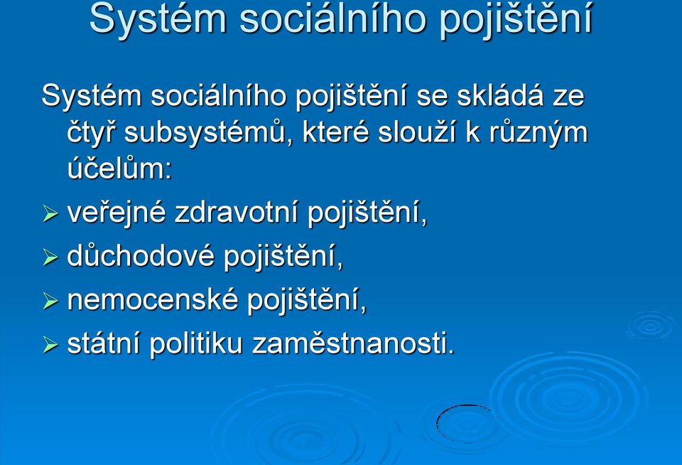 různým účelům: veřejné zdravotní pojištění, důchodové