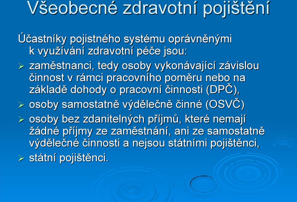 pracovní činnosti (DPČ), osoby samostatně výdělečně činné (OSVČ) osoby bez zdanitelných příjmů, které