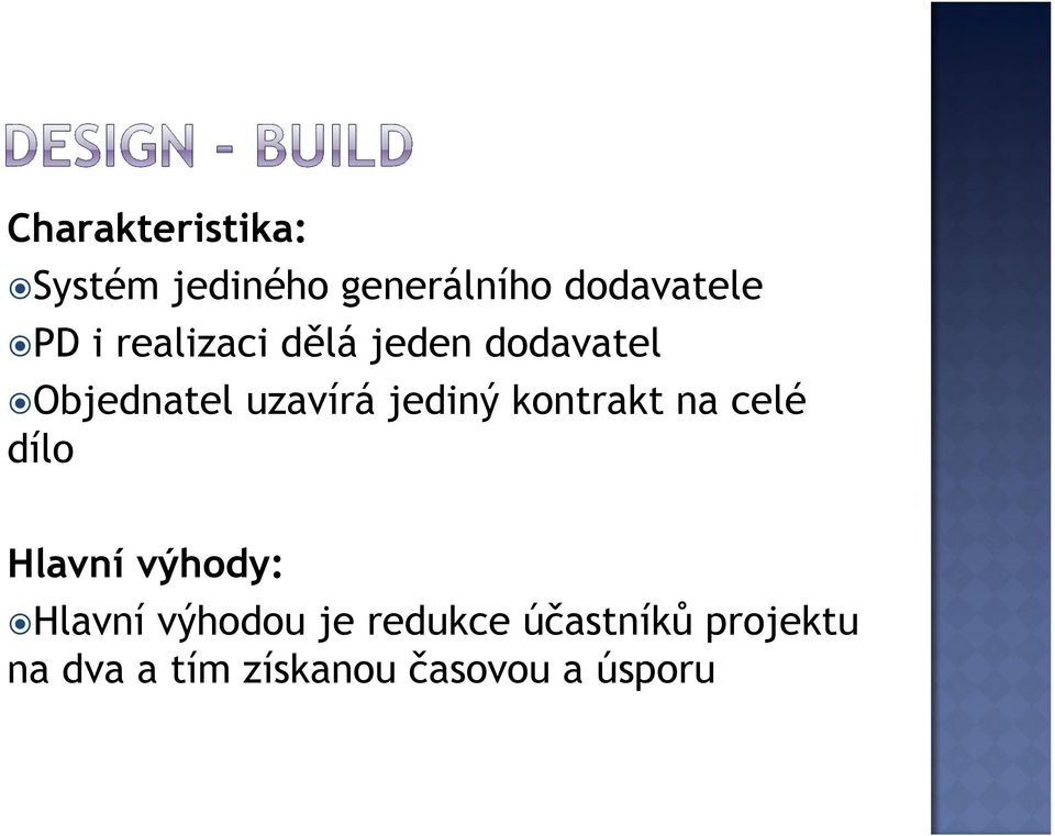 kontrakt na celé dílo Hlavní výhody: Hlavní výhodou je
