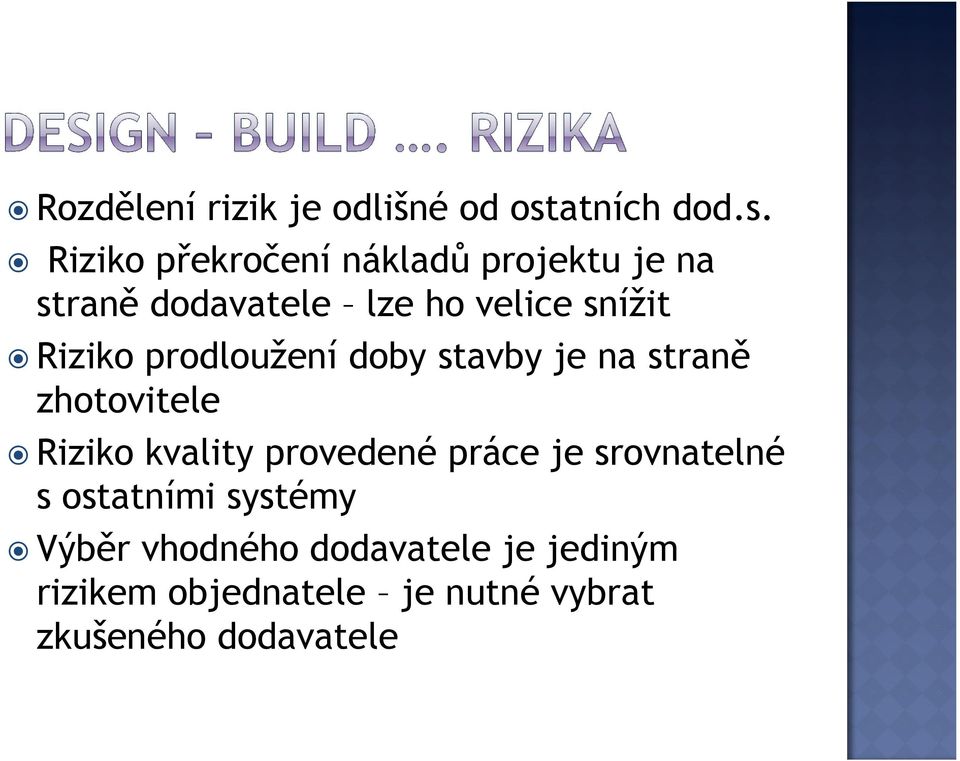 Riziko překročení nákladů projektu je na straně dodavatele lze ho velice snížit