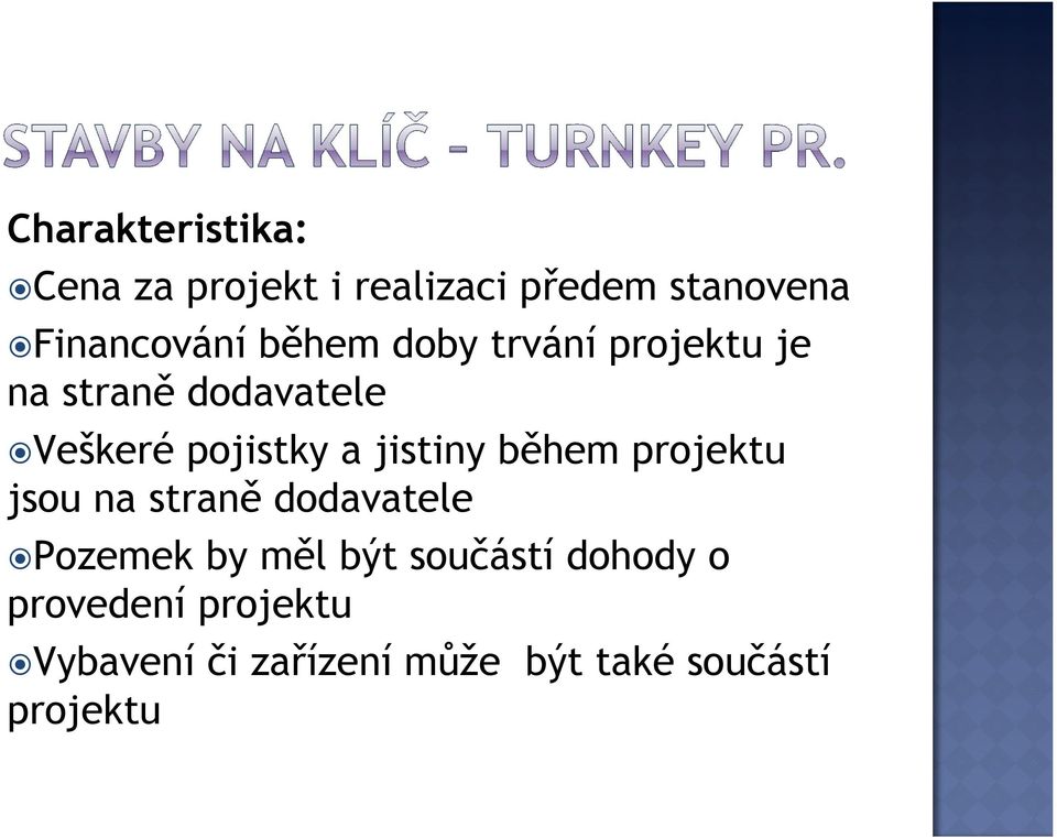 jistiny během projektu jsou na straně dodavatele Pozemek by měl být