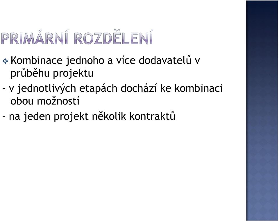 etapách dochází ke kombinaci obou