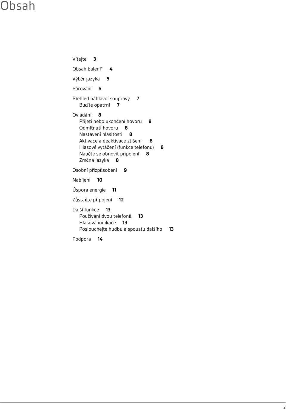 telefonu) 8 Naučte se obnovit připojení 8 Změna jazyka 8 Osobní přizpůsobení 9 Nabíjení 10 Úspora energie 11 Zůstaňte
