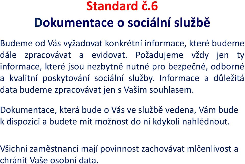 Informace a důležitá data budeme zpracovávat jen s Vaším souhlasem.