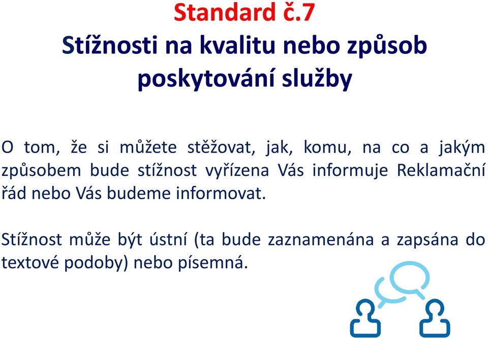 stěžovat, jak, komu, na co a jakým způsobem bude stížnost vyřízena Vás