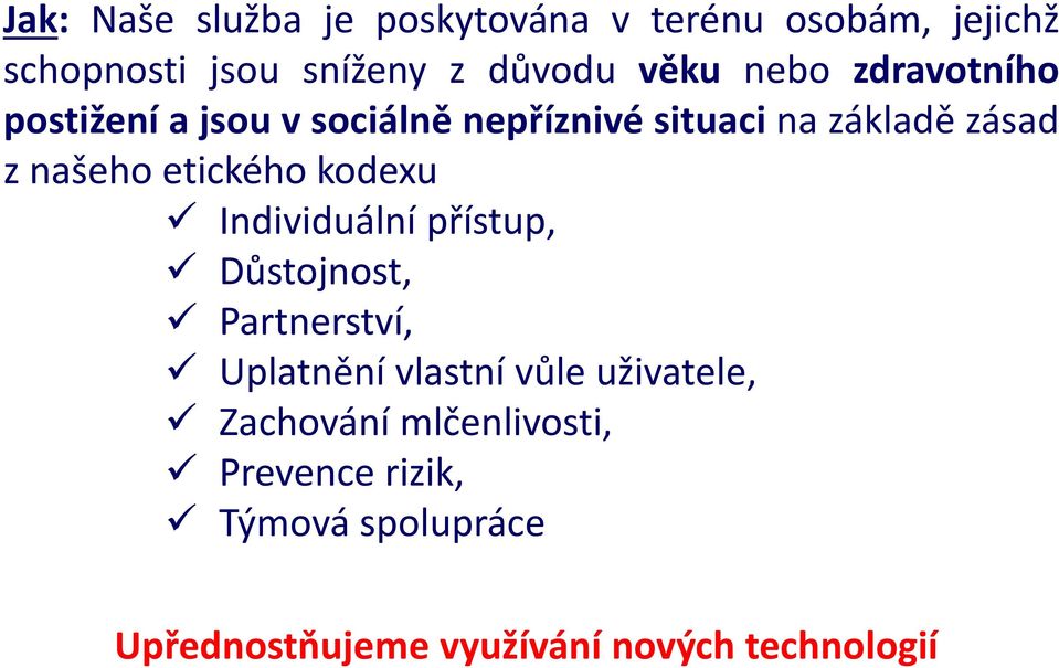 etického kodexu Individuální přístup, Důstojnost, Partnerství, Uplatnění vlastní vůle