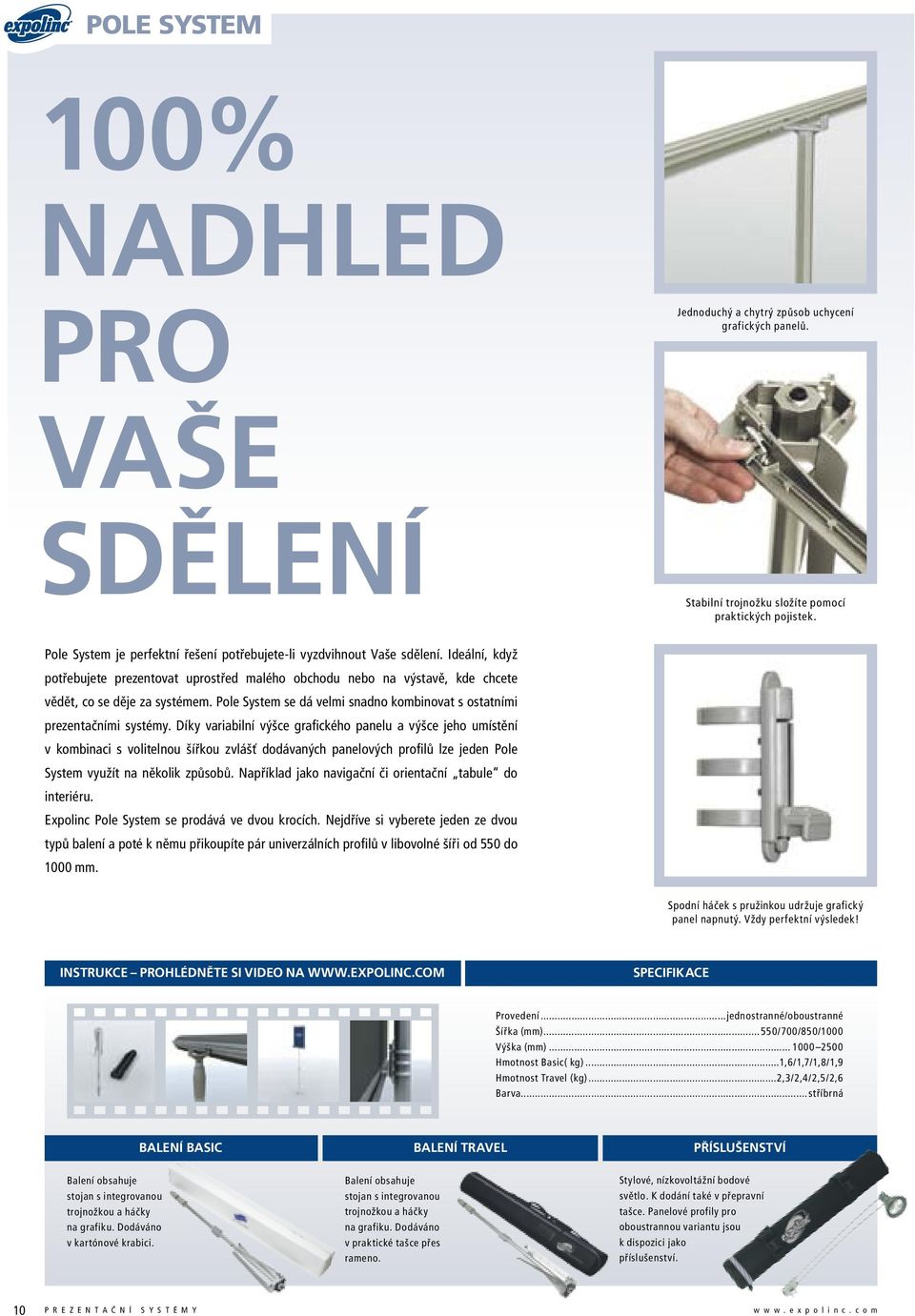 Pole System se dá velmi snadno kombinovat s ostatními prezentačními systémy.