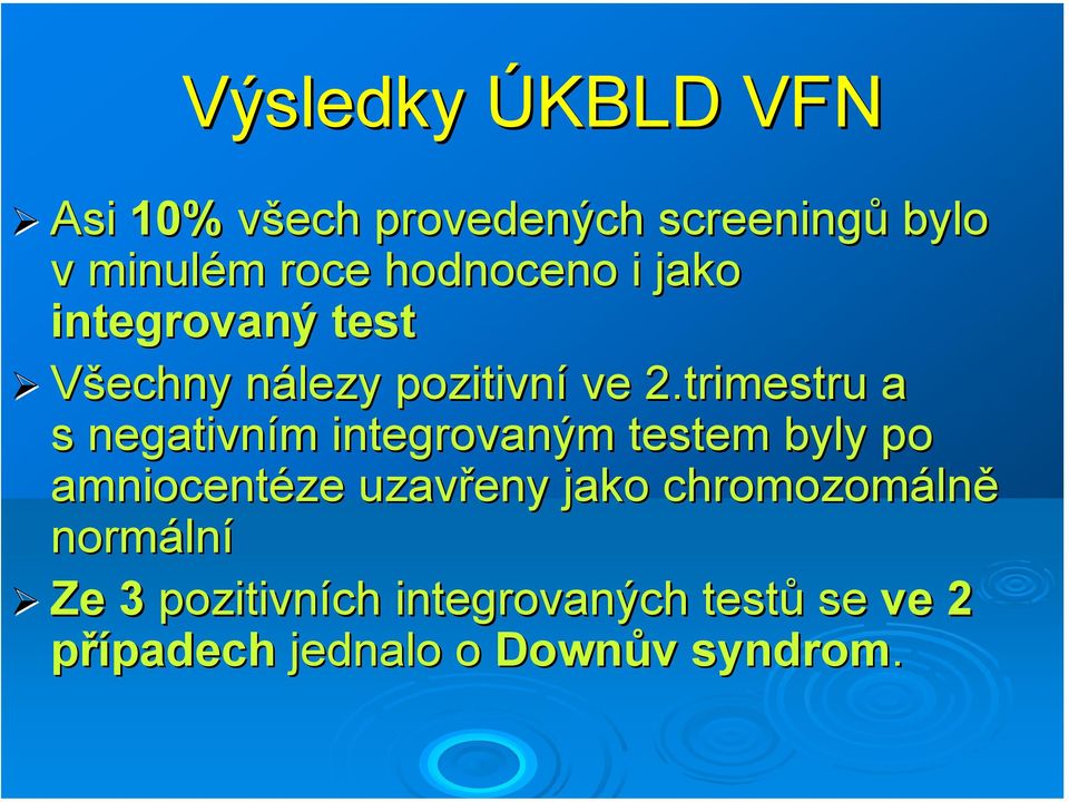 trimestru a s negativním m integrovaným testem byly po amniocentéze uzavřeny jako