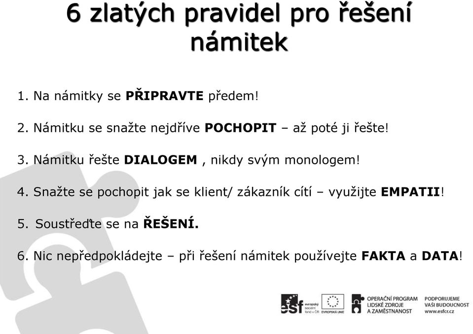 Námitku řešte DIALOGEM, nikdy svým monologem! 4.